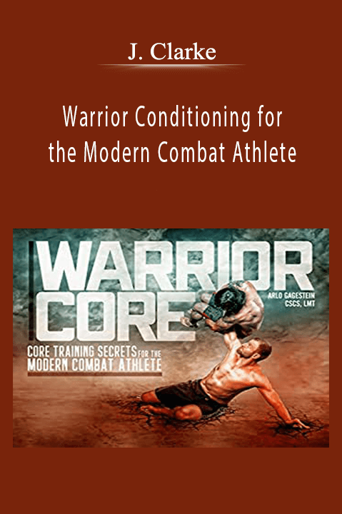 Warrior Conditioning for the Modern Combat Athlete – J. Clarke