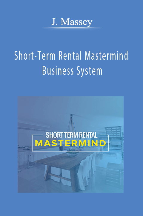 Short–Term Rental Mastermind Business System – J. Massey