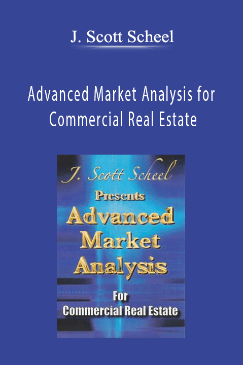 Advanced Market Analysis for Commercial Real Estate – J. Scott Scheel