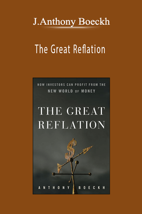 The Great Reflation – J.Anthony Boeckh