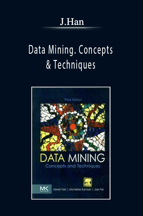 Data Mining. Concepts & Techniques – J.Han