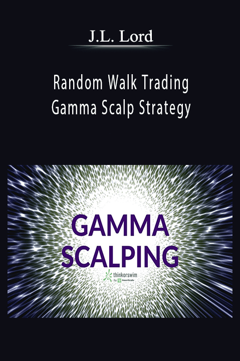 Random Walk Trading Gamma Scalp Strategy – J.L. Lord