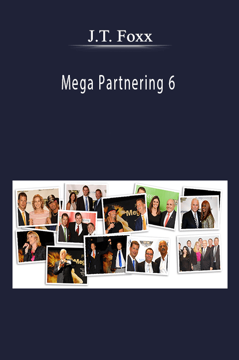 Mega Partnering 6 – J.T. Foxx