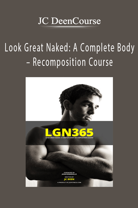 LGN365 – Look Great Naked: A Complete Body – Recomposition Course – JC Deen