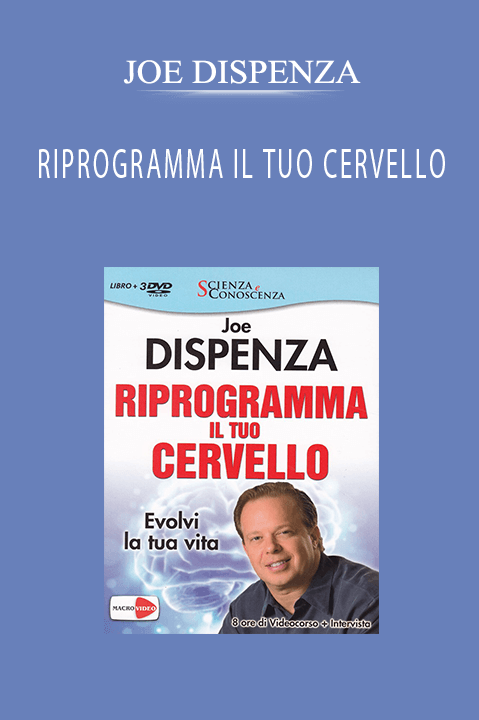 RIPROGRAMMA IL TUO CERVELLO – JOE DISPENZA