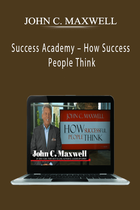 Success Academy – How Success People Think – JOHN C. MAXWELL