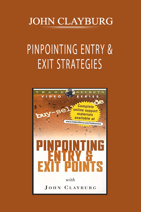 JOHN CLAYBURG - PINPOINTING ENTRY & EXIT STRATEGIES