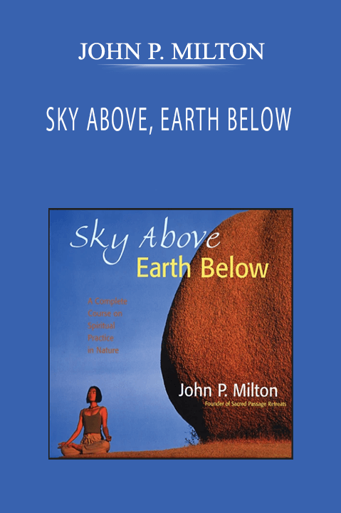 JOHN P. MILTON - SKY ABOVE, EARTH BELOW