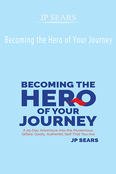 Becoming the Hero of Your Journey – JP SEARS