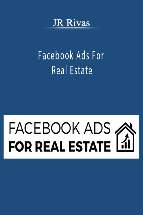 Facebook Ads For Real Estate – JR Rivas