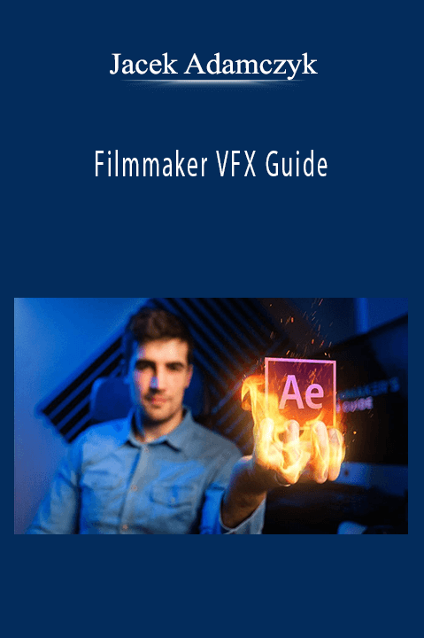 Filmmaker VFX Guide – Jacek Adamczyk