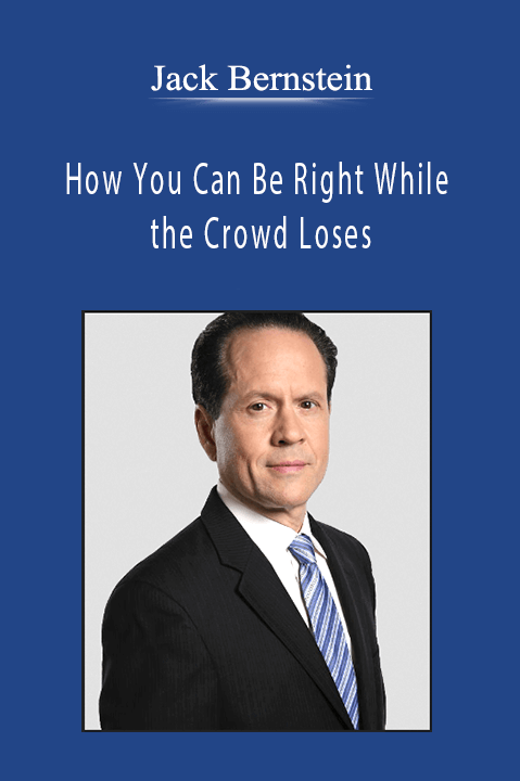 How You Can Be Right While the Crowd Loses – Jack Bernstein