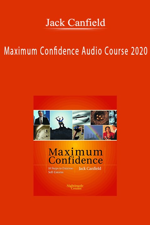 Maximum Confidence Audio Course 2020 – Jack Canfield