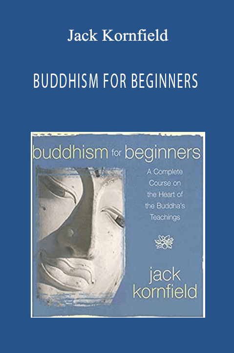 BUDDHISM FOR BEGINNERS – Jack Kornfield