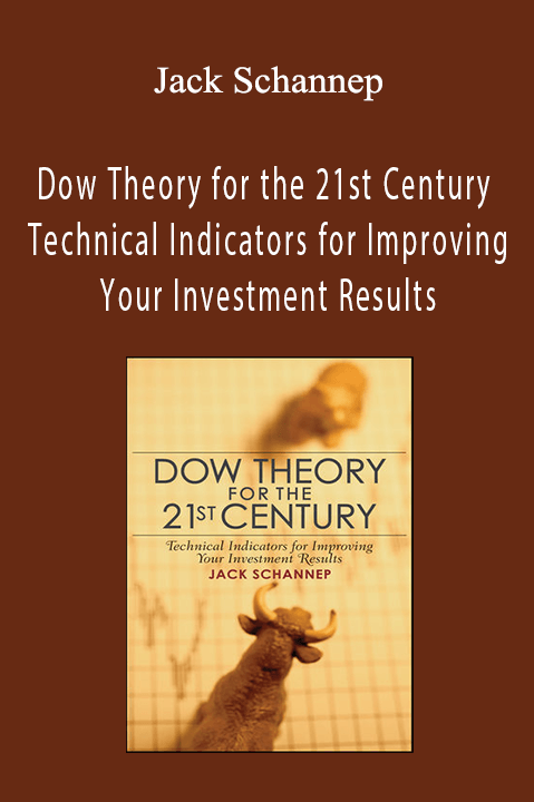 Dow Theory for the 21st Century Technical Indicators for Improving Your Investment Results – Jack Schannep