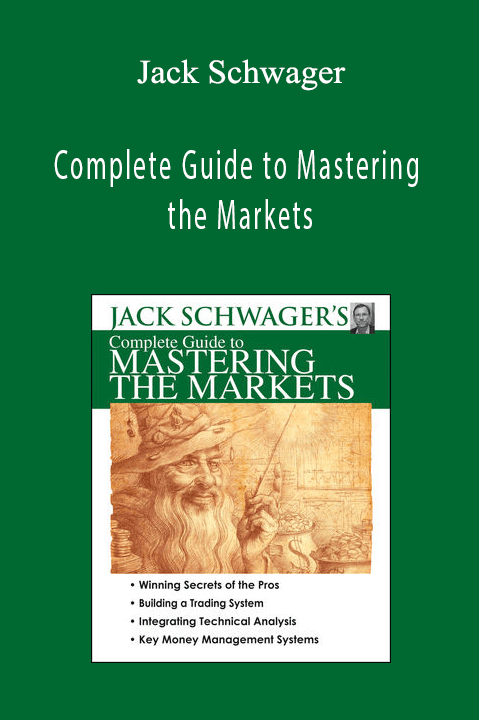 Complete Guide to Mastering the Markets – Jack Schwager