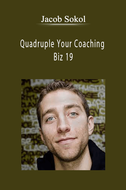 Quadruple Your Coaching Biz 19 – Jacob Sokol