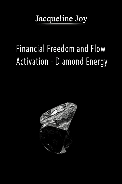 Financial Freedom and Flow Activation – Diamond Energy – Jacqueline Joy