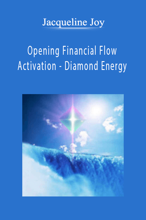 Opening Financial Flow Activation – Diamond Energy – Jacqueline Joy