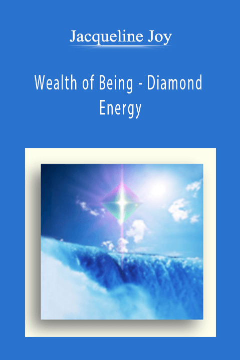 Wealth of Being – Diamond Energy – Jacqueline Joy