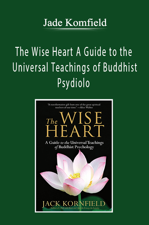 Jade Komfield–The Wise Heart A Guide to the Universal Teachings of Buddhist Psydiolo