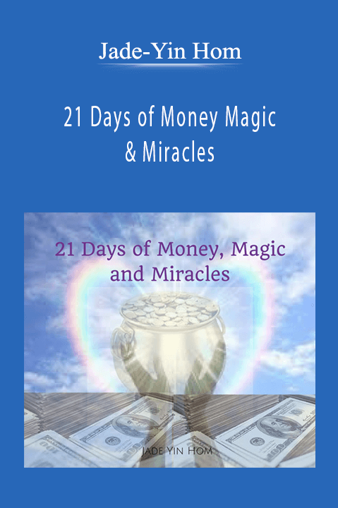 21 Days of Money Magic & Miracles – Jade–Yin Hom