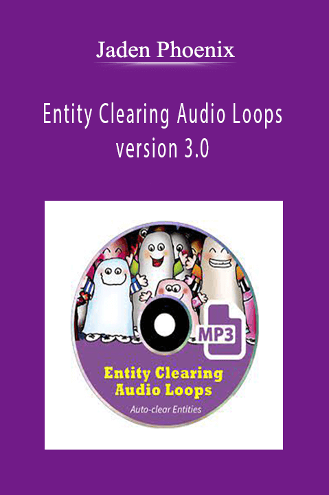 Entity Clearing Audio Loops – version 3.0 – Jaden Phoenix