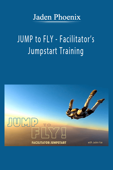 JUMP to FLY – Facilitator’s Jumpstart Training – Jaden Phoenix