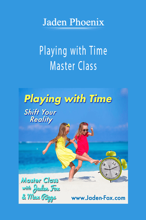 Playing with Time – Master Class – Jaden Phoenix
