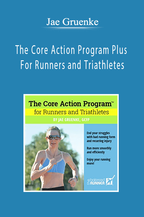 The Core Action Program Plus For Runners and Triathletes – Jae Gruenke