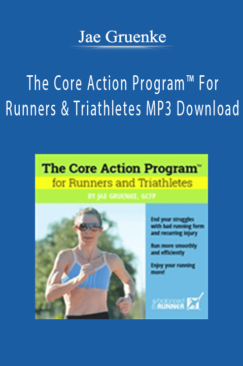 The Core Action Program For Runners and Triathletes MP3 Download – Jae Gruenke