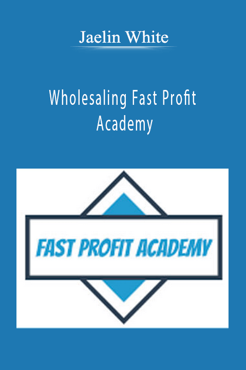 Wholesaling Fast Profit Academy – Jaelin White