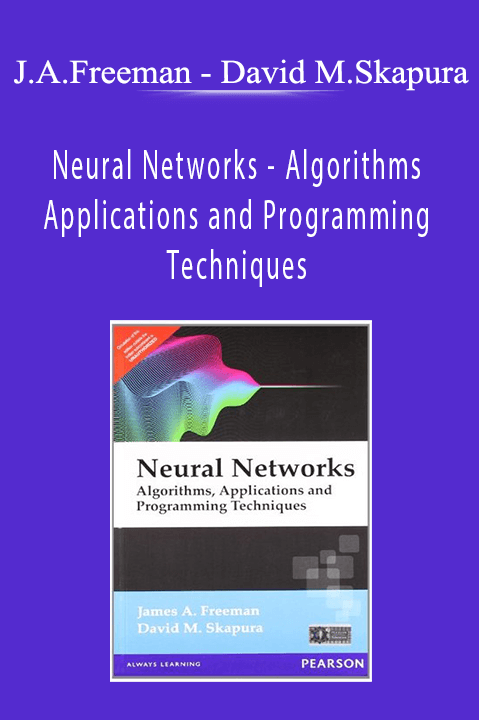 Neural Networks – Algorithms– Applications and Programming Techniques – James A.Freeman– David M.Skapura