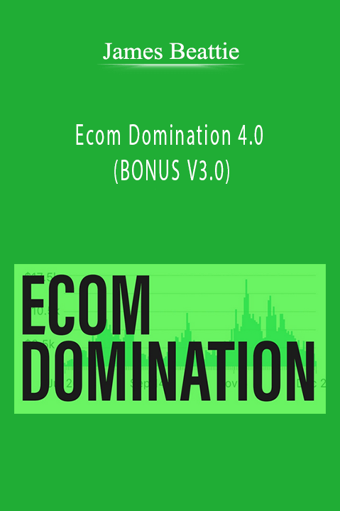 Ecom Domination 4.0 (BONUS V3.0) – James Beattie