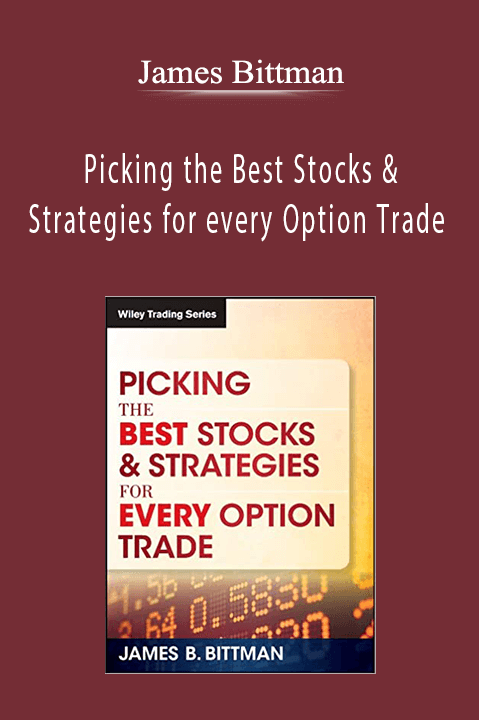 Picking the Best Stocks & Strategies for every Option Trade – James Bittman