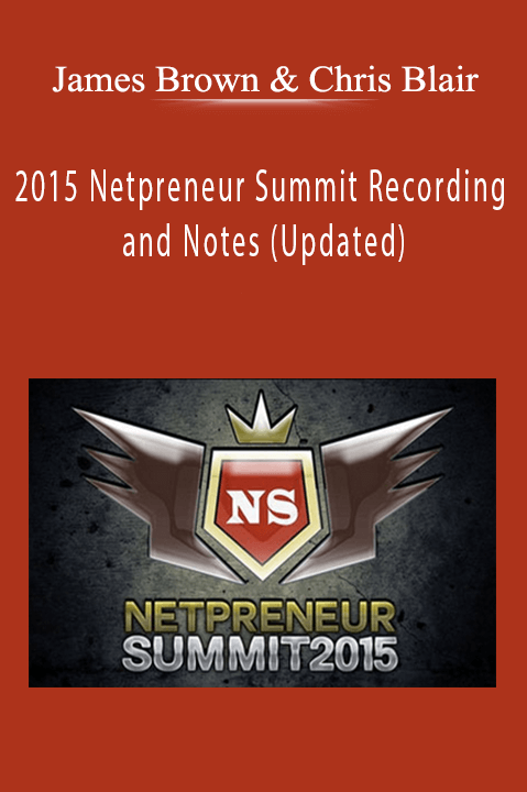 2015 Netpreneur Summit Recording and Notes (Updated) – James Brown & Chris Blair