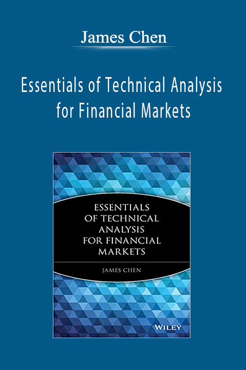 Essentials of Technical Analysis for Financial Markets – James Chen