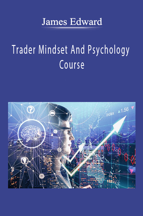 Trader Mindset And Psychology Course – James Edward