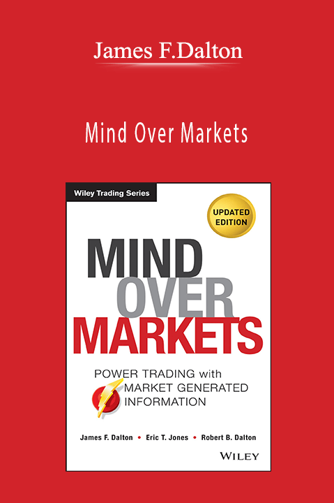 Mind Over Markets – James F.Dalton