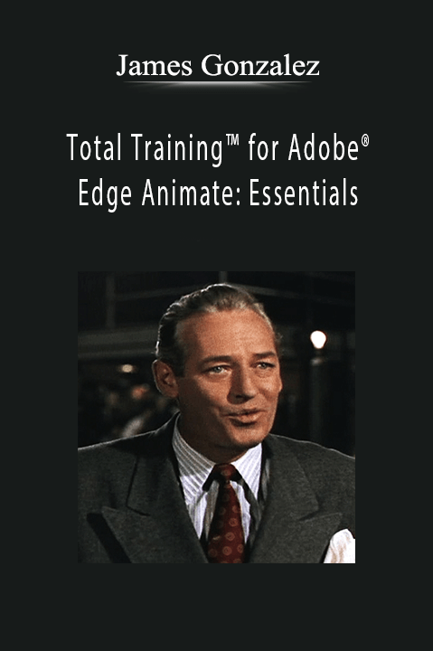 Total Training for Adobe Edge Animate: Essentials – James Gonzalez