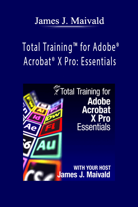 Total Training for Adobe Acrobat X Pro: Essentials – James J. Maivald