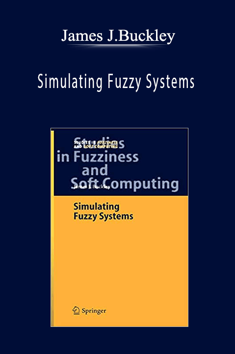 Simulating Fuzzy Systems – James J.Buckley