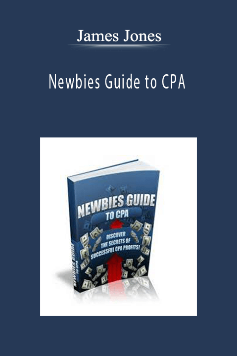 Newbies Guide to CPA – James Jones