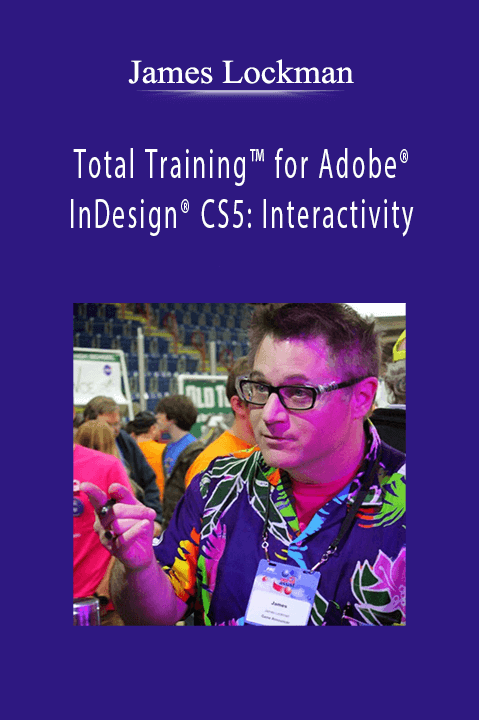 Total Training for Adobe InDesign CS5: Interactivity – James Lockman