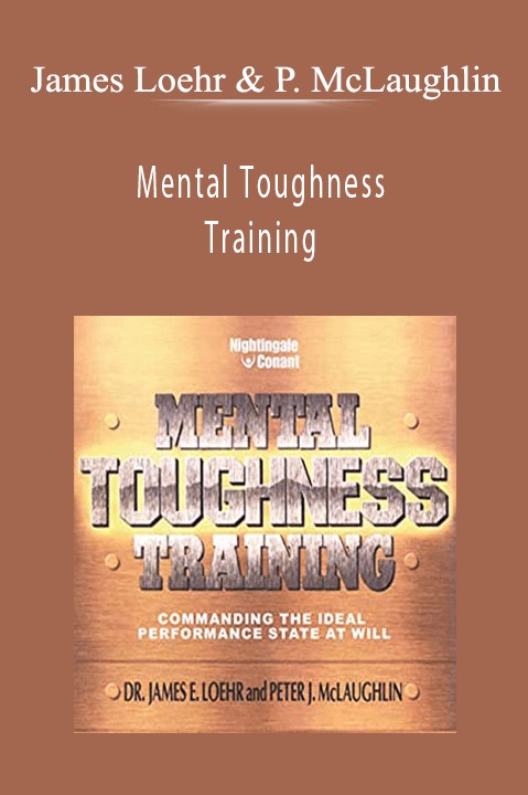 Mental Toughness Training – James Loehr and Peter McLaughlin