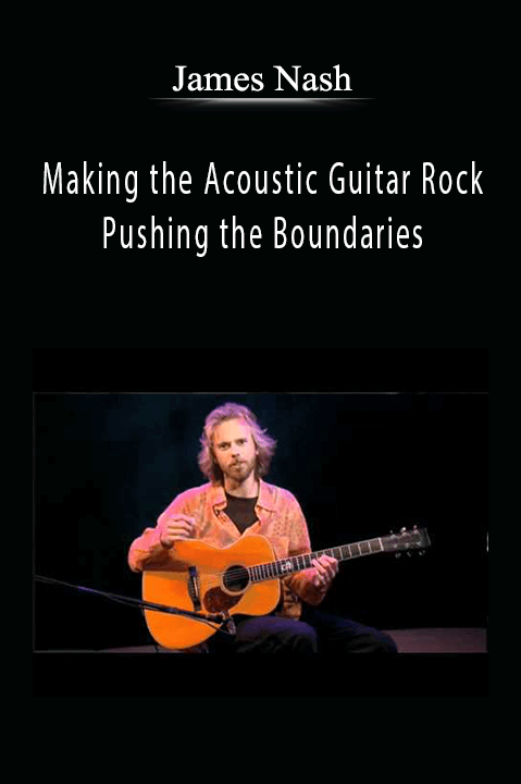 Making the Acoustic Guitar Rock – Pushing the Boundaries – James Nash