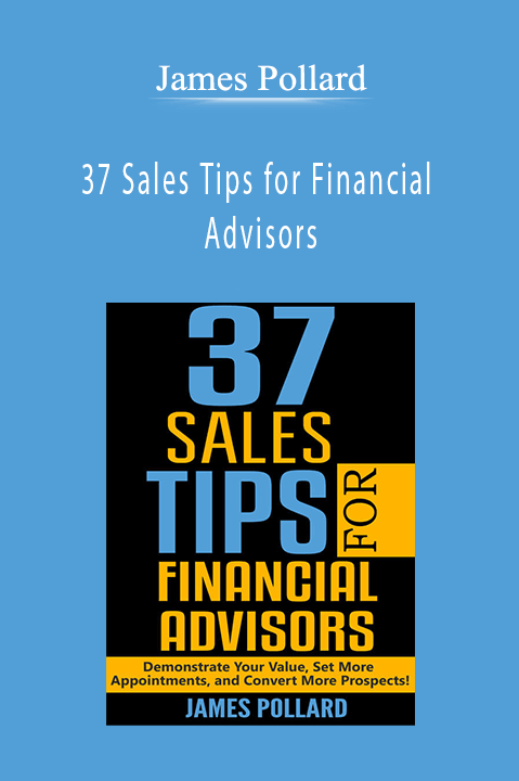 37 Sales Tips for Financial Advisors – James Pollard
