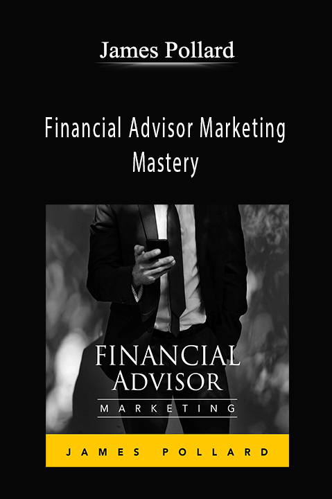 Financial Advisor Marketing Mastery – James Pollard