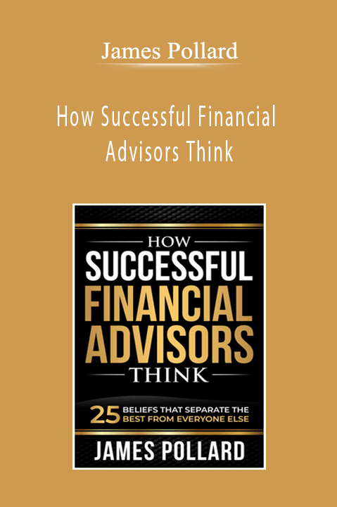 How Successful Financial Advisors Think – James Pollard