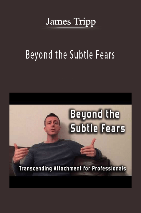 Beyond the Subtle Fears – James Tripp